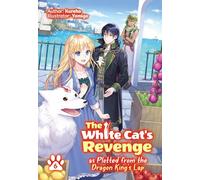 The White Cat's Revenge as Plotted from the Dragon King's Lap: Volume 6 (Light Novel)