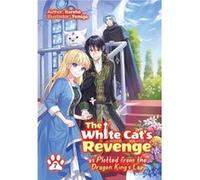 The White Cat's Revenge as Plotted from the Dragon King's Lap: Volume 7 (Light Novel)