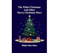 The White Christmas and other Merry Christmas Plays