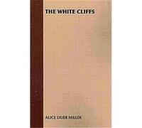 The White Cliffs Alice D. Miller (Auteur)
