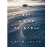 The White Darkness by David Grann Inconnu (Auteur)