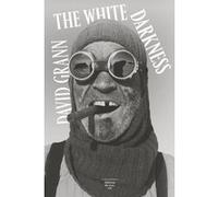 The White Darkness David Grann (Auteur), Johan-Frédérik Hel-Guedj (Traduction)