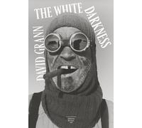 The White Darkness - David Grann - Du Sous-Sol - broché - Récit