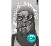 The White Darkness - David Grann - Points - Poche - Récit