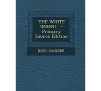 The White Desert - Primary Source Edition