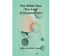 The White Doe; The Fate of Virginia Dare
