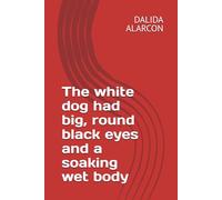 The white dog had big, round black eyes and a soaking wet body