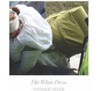 The White Dress by Nathalie Leger Nathalie Leger (Auteur)