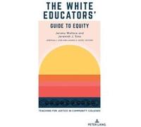 The White Educators Guide to Equity by Jeramy WallaceJeremiah J. Sims Jeramy WallaceJeremiah J. Sims (Auteur)