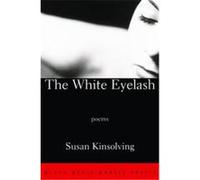 The White Eyelash, Grove Press Poetry Series Susan Kinsolving (Auteur)