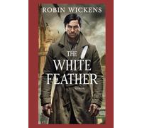 The White Feather: A Story of Courage in the Face of War