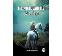 The White Gauntlet Vol. One