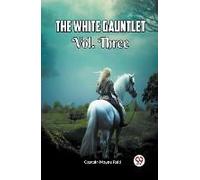 The White Gauntlet Vol. Three