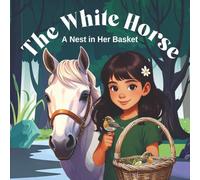 The White Horse: A Nest in Her Basket