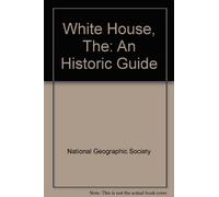 The White House: An Historic Guide by National Geographic (1996-03-03)