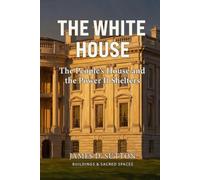 The White House: The People's House and the Power It Shelters