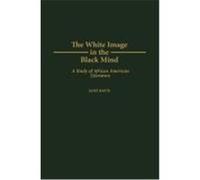 The White Image in the Black Mind, Contributions in Afro-American and African Studies Jane Davis (Auteur)