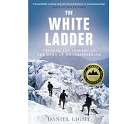 The White Ladder: Triumph and Tragedy at the Dawn of Mountaineering