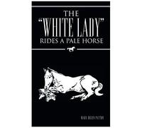 The "White Lady" Rides A Pale Horse