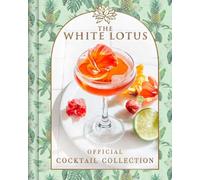 The White Lotus – Collection officielle de cocktails – Insight Editions