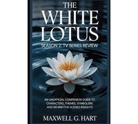 The White Lotus Season 2: TV Series Review: An Unofficial Companion Guide to Characters, Themes, Symbolism, and Behind-the-Scenes Insights