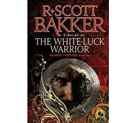 R. Scott Bakker – The White-Luck Warrior – Tome 2 de l'Aspect-Emperor