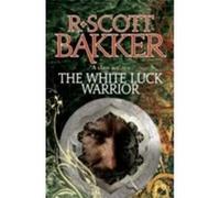 The White-Luck Warrior | R. Scott Bakker R. Scott BakkerR. Scott Bakker (Auteur)
