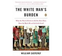 The White Man's Burden William Easterly (Auteur)