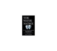 The White Matrix: How The Trump Era Revealed White Supremacy Is Performance Art
