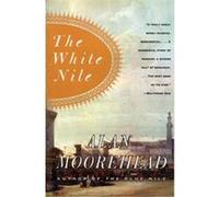 The White Nile Alan Moorehead (Auteur)