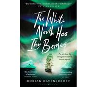 The White North Has Thy Bones 'Chilling, thrilling and so very clever' AJ West - Dorian Ravenscroft - Raven Books - ebook (ePub) - Livre