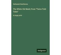 The White Old Maid; From "Twice Told Tales": in large print
