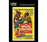 The White Orchid (The Film Detective Restored Version)