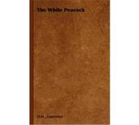 The White Peacock D. H. Lawrence (Auteur)