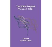 The White Prophet, Volume 1 (of 2)