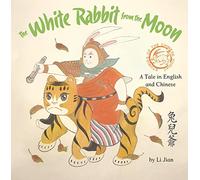 The White Rabbit from the Moon: A Tale in English and Chinese