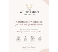 The White Rabbit Method™: A Reflective Workbook for Salon and Spa Professionals
