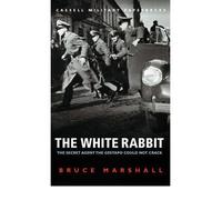 [(The White Rabbit: Wing Commander F.F.E.Yeo-Thomas)] [by: Bruce Marshall]