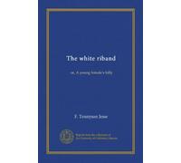 The white riband: or, A young female's folly