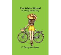 The White Riband; Or, A Young Female's Folly