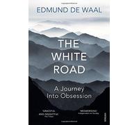 The White Road: a pilgrimage of sorts by Edmund de Waal (2016-06-30)