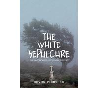 THE WHITE SEPULCHRE: THE AUTOBIOGRAPHY OF DEVON PERRY, SR