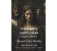 The White Ship's Heir: Empress Matilda (A Voices of Time Novel)