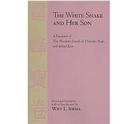 The White Snake and Her Son: A Translation of the Precious Scroll of Thunder Peak, With Related Texts