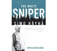 The White Sniper Simo HaYha by Tapio Saarelainen Tapio Saarelainen (Auteur)