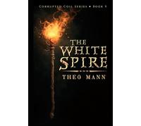 The White Spire: A Young Adult Dystopian Epic Fantasy Action Adventure