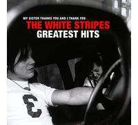 The White Stripes - My Sister Thanks You and I Thank You: The White Stripes Greatest Hits [CD]