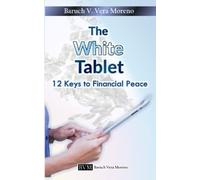 The White Tablet: 12 Keys To Financial Peace