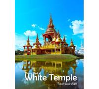 The White Temple Wat Rong Khun: A Visual Journey Through Stunning Landmarks, Travel and Nature lovers.