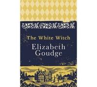 The White Witch by Elizabeth Goudge Elizabeth Goudge, (Auteur)